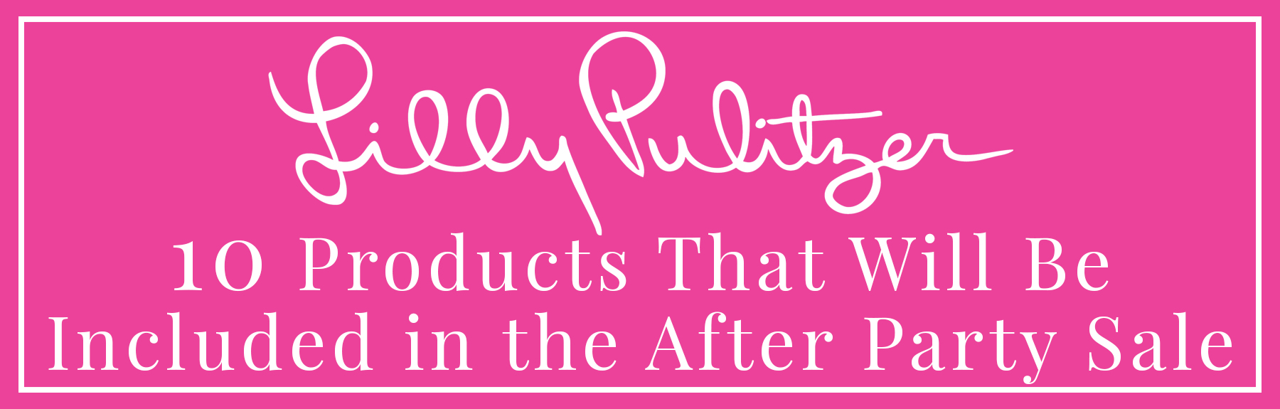 10 Products Included in the Lilly Pulitzer After Party Sale