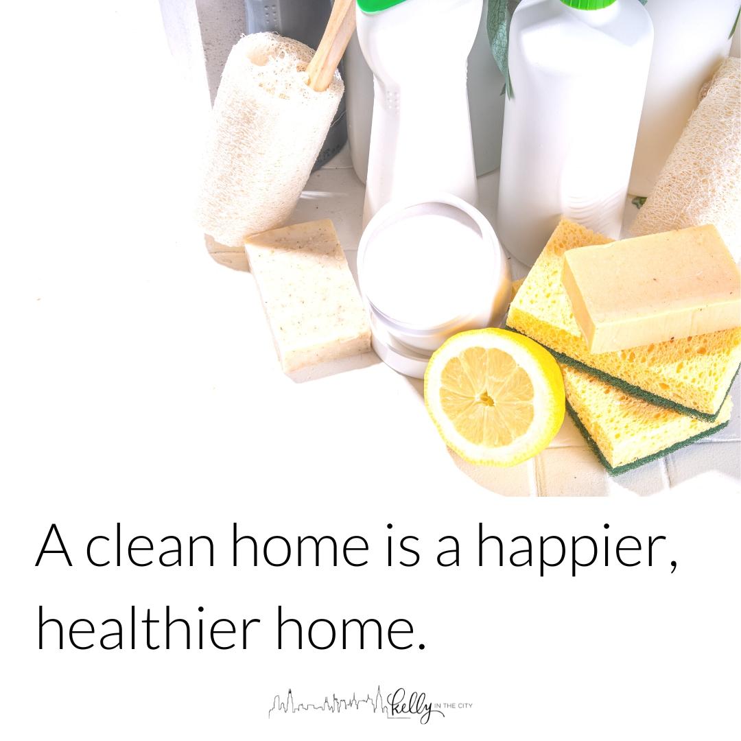 a clean home is a happier, healthier home