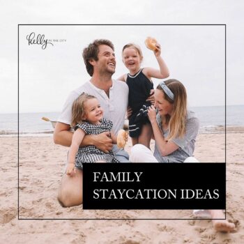 Family staycation ideas